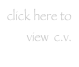 click here to 
view  c.v.